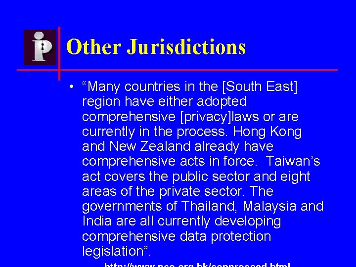 Other Jurisdictions • “Many countries in the [South East] region have either adopted comprehensive