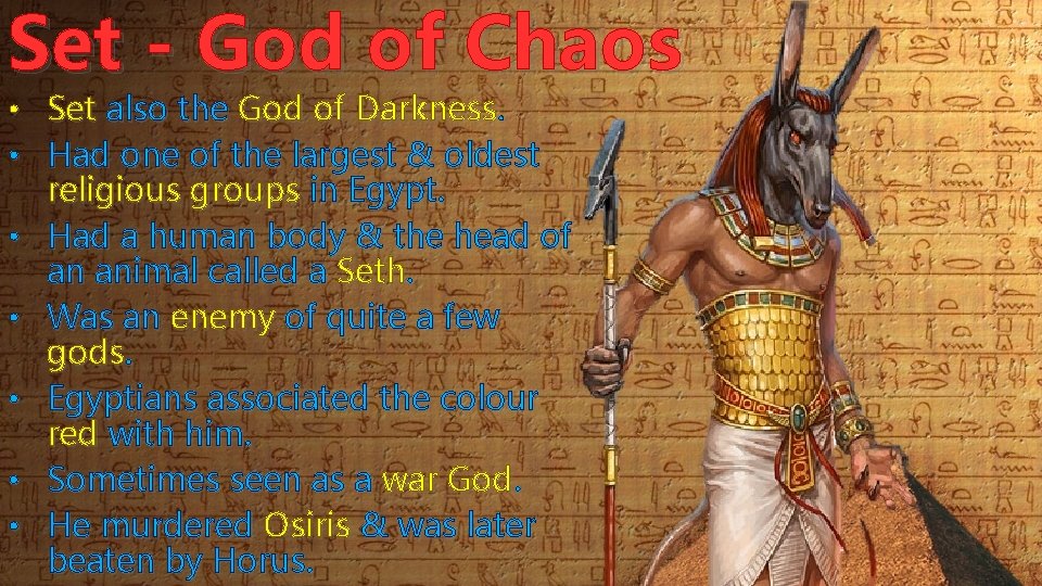 Set - God of Chaos • Set also the God of Darkness. • Had