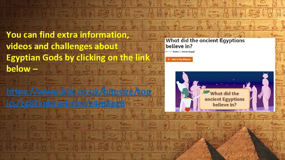 You can find extra information, videos and challenges about Egyptian Gods by clicking on