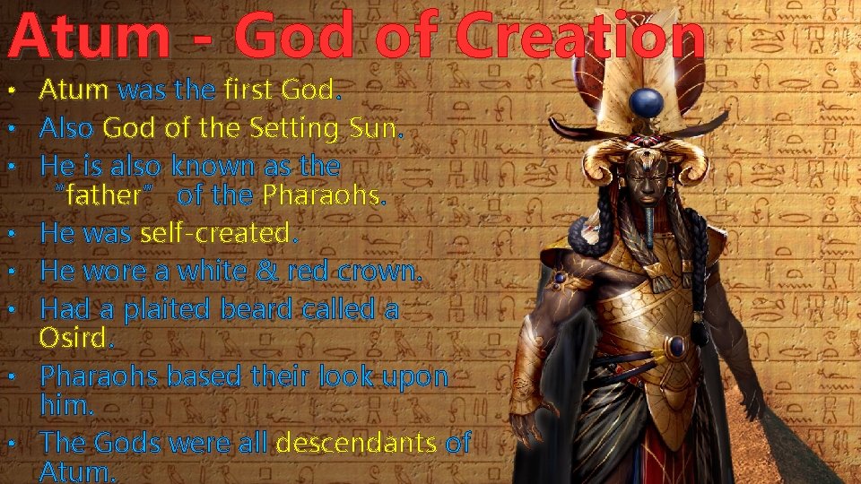 Atum - God of Creation • • Atum was the first God. Also God