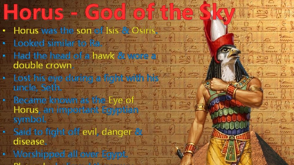 Horus - God of the Sky • • Horus was the son of Isis