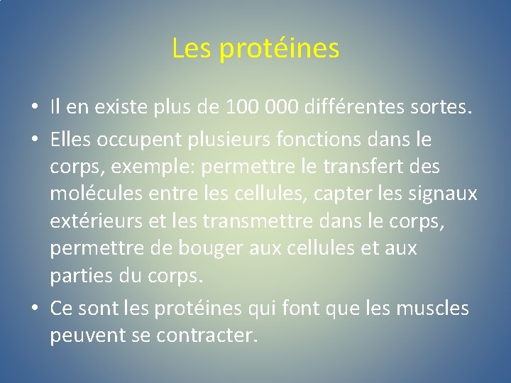 Les protéines • Il en existe plus de 100 000 différentes sortes. • Elles