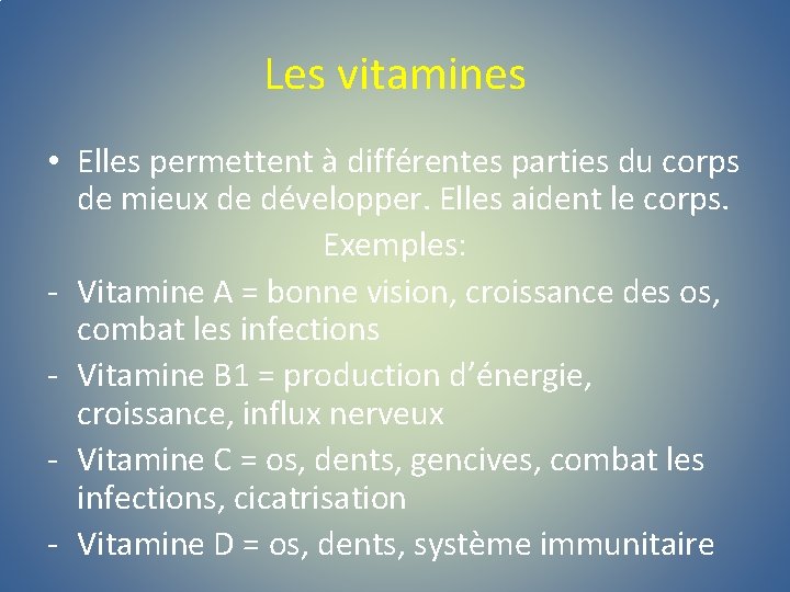 Les vitamines • Elles permettent à différentes parties du corps de mieux de développer.