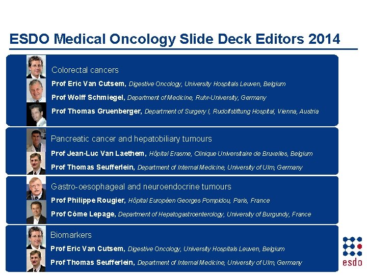 ESDO Medical Oncology Slide Deck Editors 2014 Colorectal cancers Prof Eric Van Cutsem, Digestive