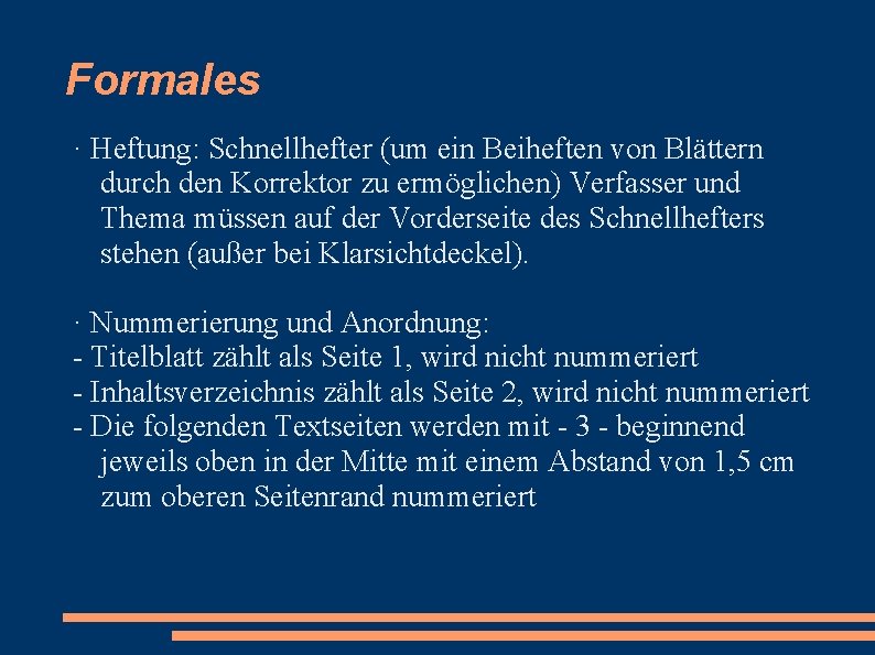 Formales · Heftung: Schnellhefter (um ein Beiheften von Blättern durch den Korrektor zu ermöglichen)