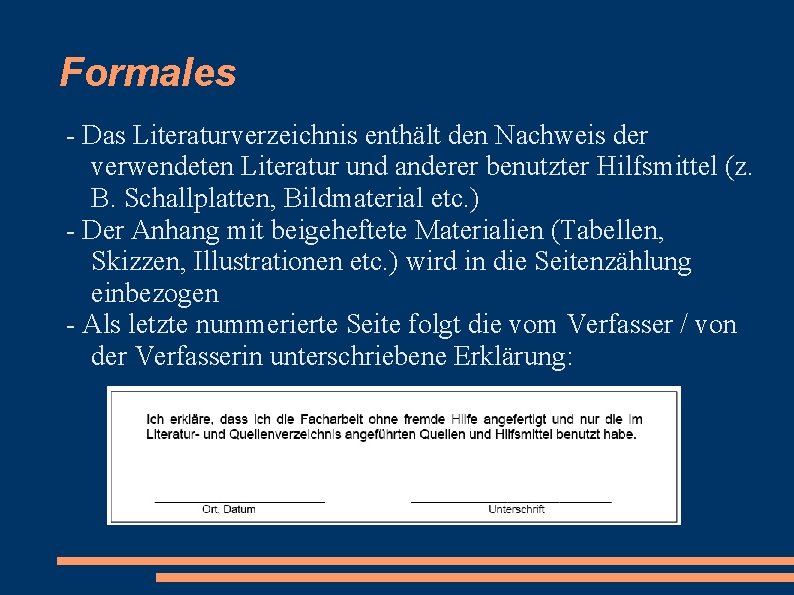 Formales - Das Literaturverzeichnis enthält den Nachweis der verwendeten Literatur und anderer benutzter Hilfsmittel