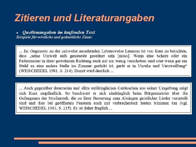 Zitieren und Literaturangaben Quellenangaben im laufenden Text Beispiele für wörtliche und gedankliche Zitate: 