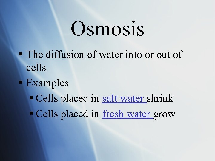Osmosis § The diffusion of water into or out of cells § Examples §