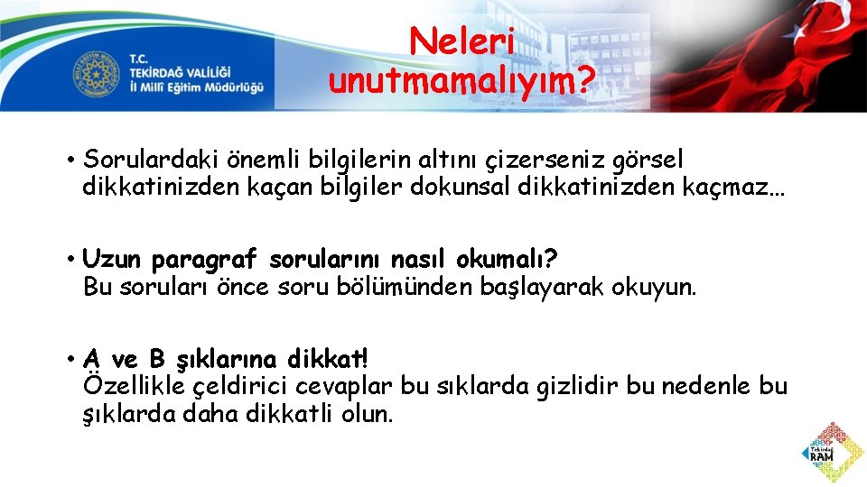 Neleri unutmamalıyım? • Sorulardaki önemli bilgilerin altını çizerseniz görsel dikkatinizden kaçan bilgiler dokunsal dikkatinizden