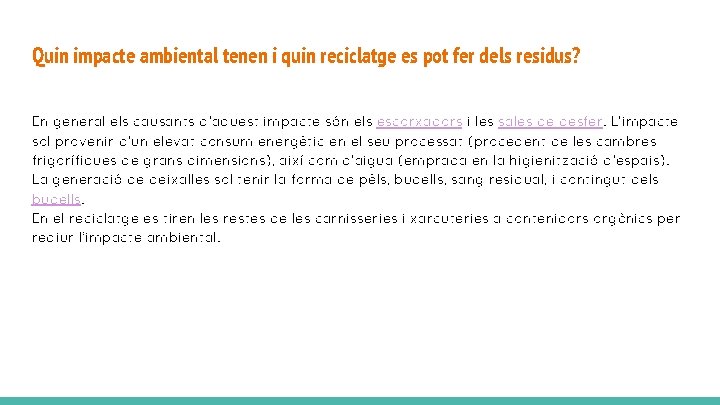 Quin impacte ambiental tenen i quin reciclatge es pot fer dels residus? En general