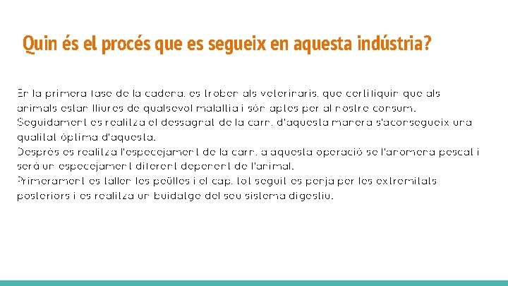 Quin és el procés que es segueix en aquesta indústria? En la primera fase