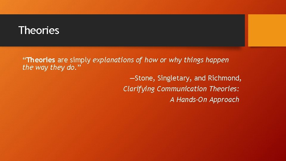 Theories “Theories are simply explanations of how or why things happen the way they Theories “Theories are simply explanations of how or why things happen the way they