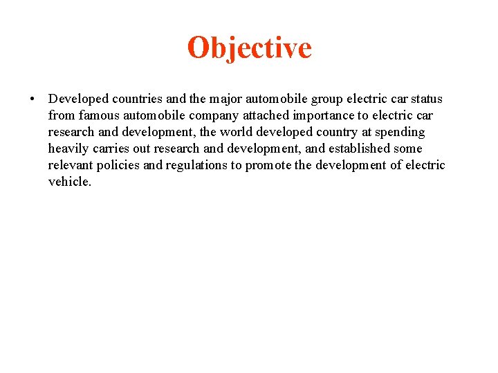 Objective • Developed countries and the major automobile group electric car status from famous Objective • Developed countries and the major automobile group electric car status from famous