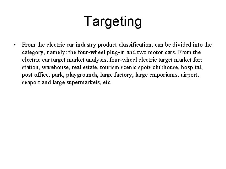 Targeting • From the electric car industry product classification, can be divided into the Targeting • From the electric car industry product classification, can be divided into the