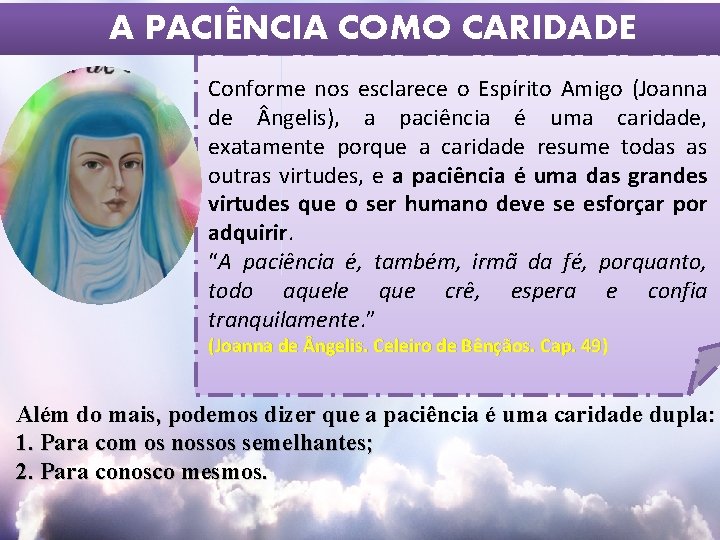 A PACIÊNCIA COMO CARIDADE Conforme nos esclarece o Espírito Amigo (Joanna de ngelis), a