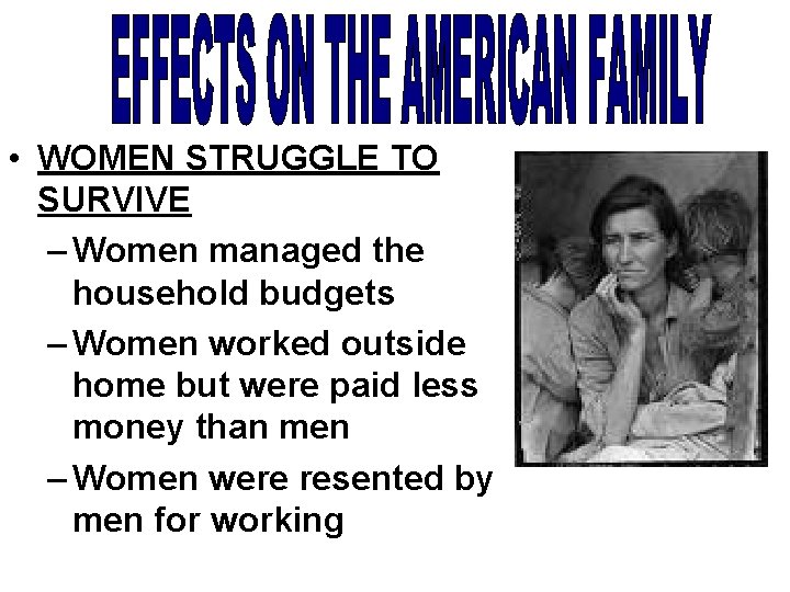  • WOMEN STRUGGLE TO SURVIVE – Women managed the household budgets – Women