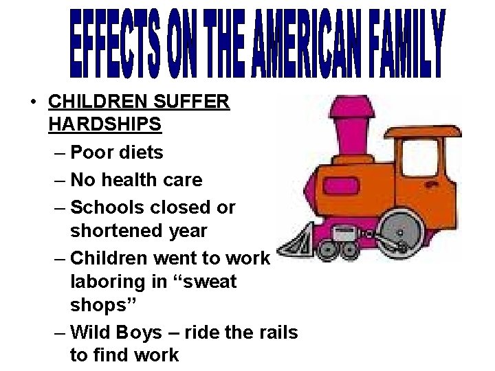  • CHILDREN SUFFER HARDSHIPS – Poor diets – No health care – Schools