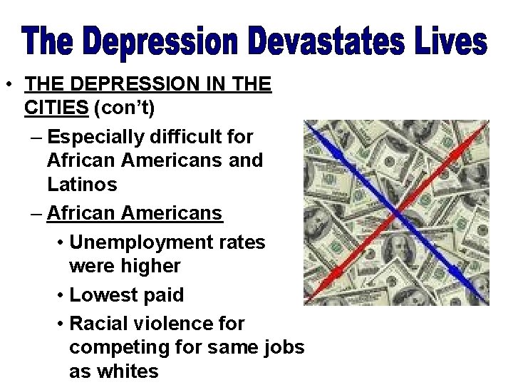  • THE DEPRESSION IN THE CITIES (con’t) – Especially difficult for African Americans