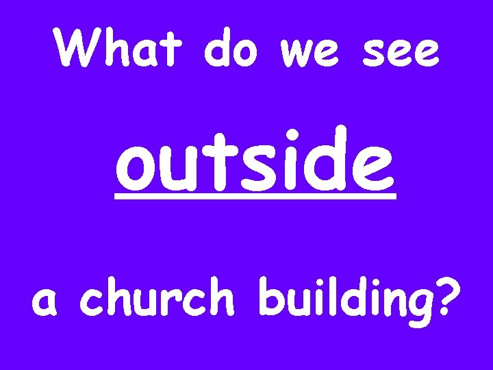 What do we see outside a church building? 