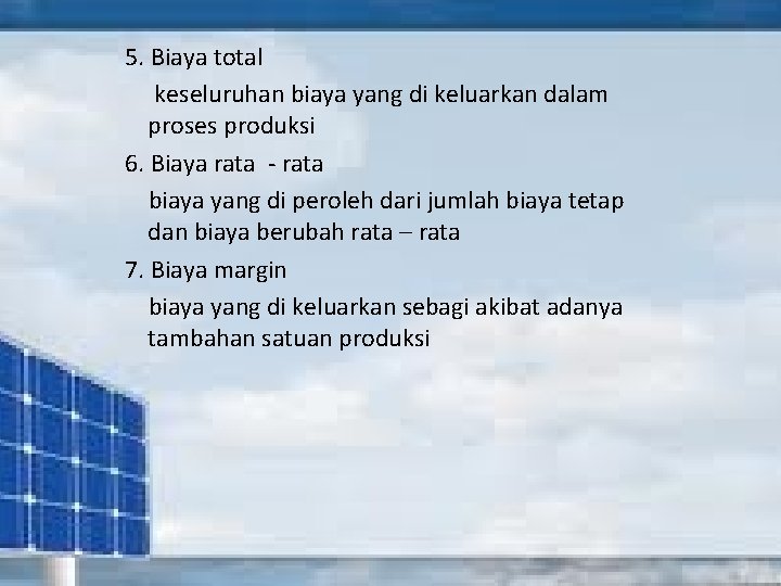 5. Biaya total keseluruhan biaya yang di keluarkan dalam proses produksi 6. Biaya rata