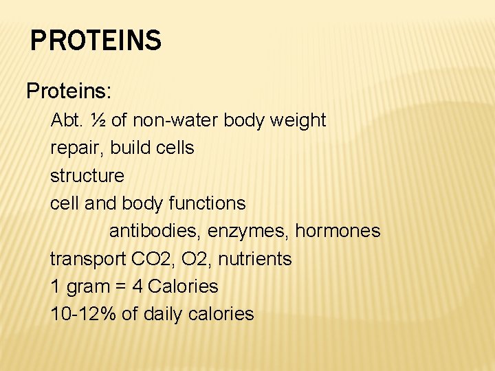 PROTEINS Proteins: Abt. ½ of non-water body weight repair, build cells structure cell and