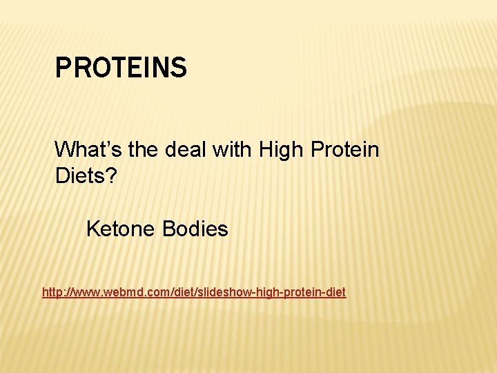 PROTEINS What’s the deal with High Protein Diets? Ketone Bodies http: //www. webmd. com/diet/slideshow-high-protein-diet