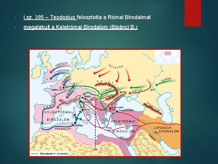  i. sz. 395 – Teodosius felosztotta a Római Birodalmat megalakult a Keletrómai Birodalom