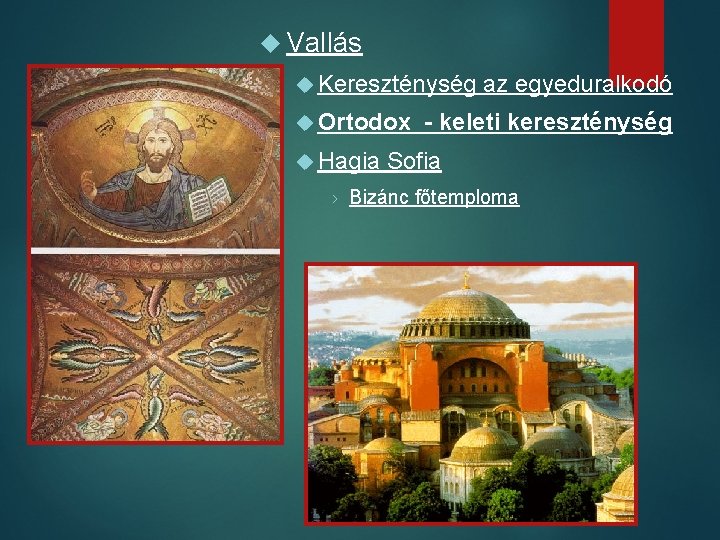  Vallás Kereszténység Ortodox Hagia › az egyeduralkodó - keleti kereszténység Sofia Bizánc főtemploma