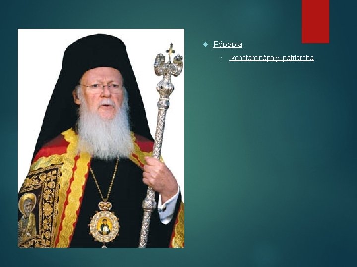  Főpapja › konstantinápolyi patriarcha 
