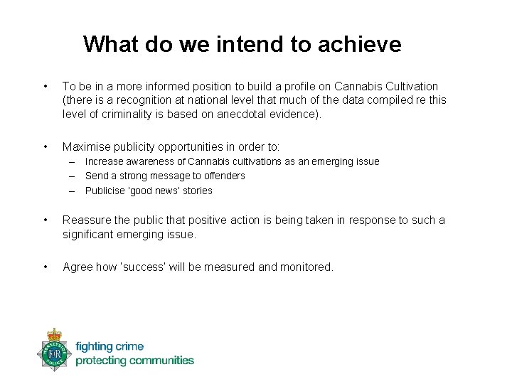 What do we intend to achieve • To be in a more informed position