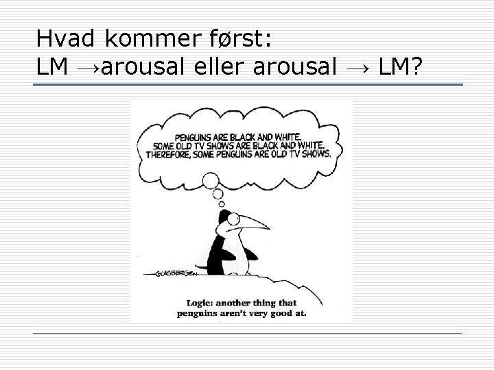 Hvad kommer først: LM →arousal eller arousal → LM? 