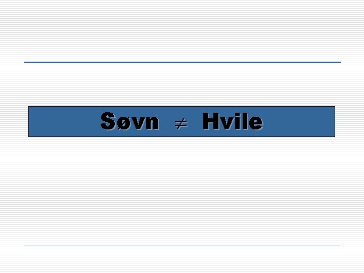 Søvn Hvile 