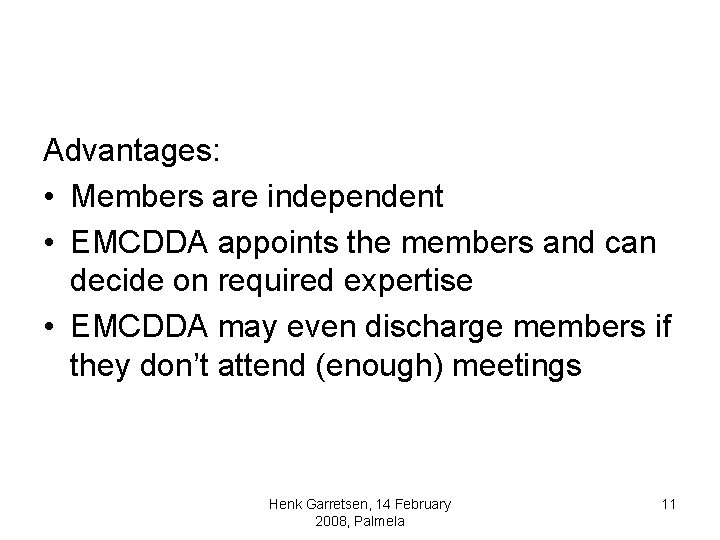 Advantages: • Members are independent • EMCDDA appoints the members and can decide on Advantages: • Members are independent • EMCDDA appoints the members and can decide on