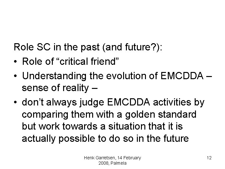 Role SC in the past (and future? ): • Role of “critical friend” • Role SC in the past (and future? ): • Role of “critical friend” •