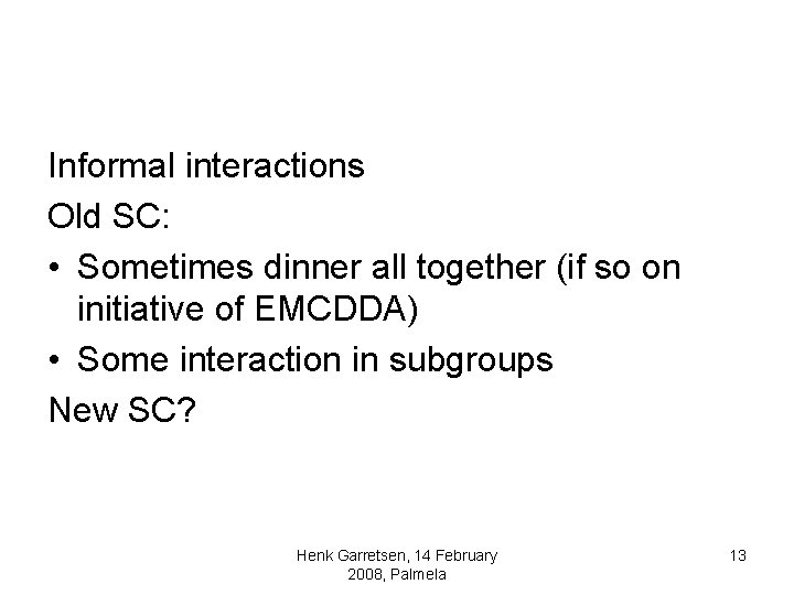 Informal interactions Old SC: • Sometimes dinner all together (if so on initiative of Informal interactions Old SC: • Sometimes dinner all together (if so on initiative of