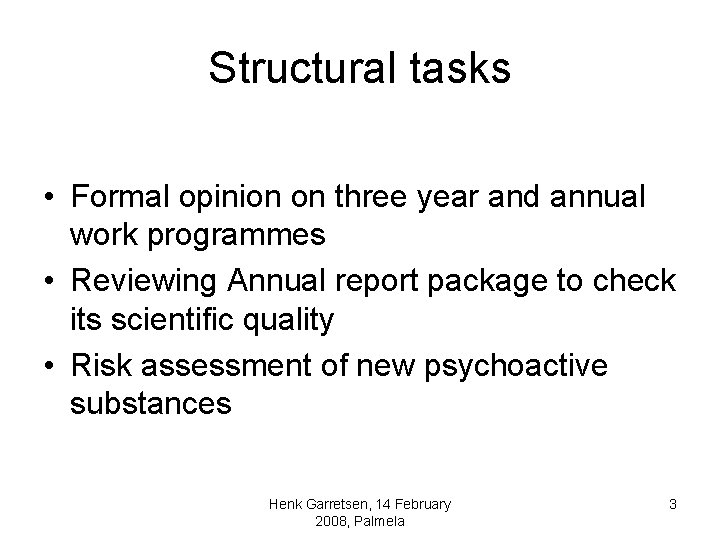 Structural tasks • Formal opinion on three year and annual work programmes • Reviewing Structural tasks • Formal opinion on three year and annual work programmes • Reviewing