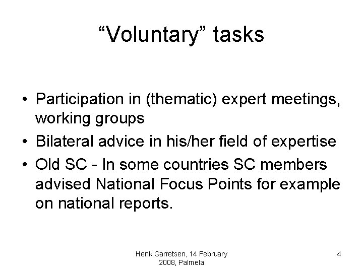 “Voluntary” tasks • Participation in (thematic) expert meetings, working groups • Bilateral advice in “Voluntary” tasks • Participation in (thematic) expert meetings, working groups • Bilateral advice in