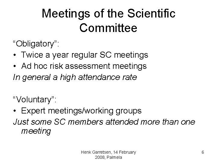 Meetings of the Scientific Committee “Obligatory”: • Twice a year regular SC meetings • Meetings of the Scientific Committee “Obligatory”: • Twice a year regular SC meetings •