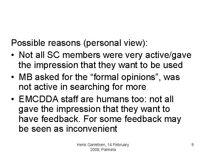 Possible reasons (personal view): • Not all SC members were very active/gave the impression Possible reasons (personal view): • Not all SC members were very active/gave the impression