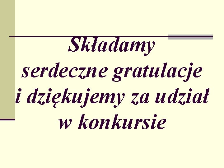 Składamy serdeczne gratulacje i dziękujemy za udział w konkursie 