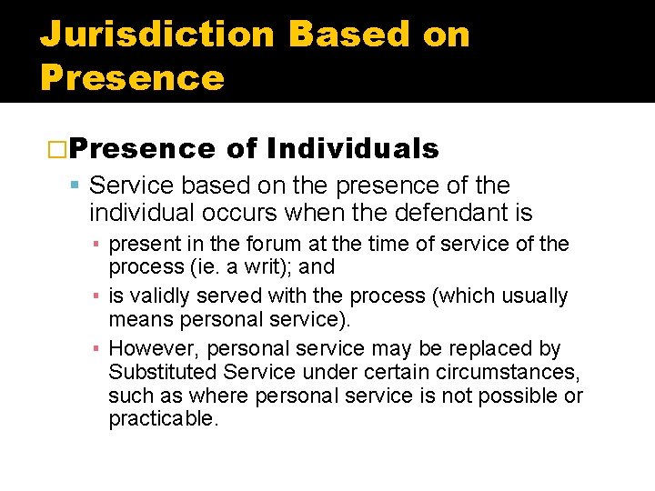 Jurisdiction Based on Presence �Presence of Individuals Service based on the presence of the