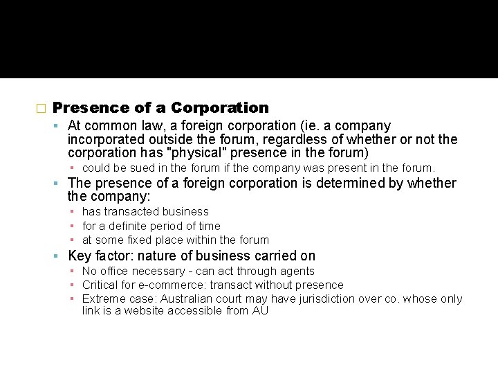 � Presence of a Corporation At common law, a foreign corporation (ie. a company