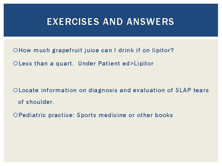 EXERCISES AND ANSWERS How much grapefruit juice can I drink if on lipitor? Less