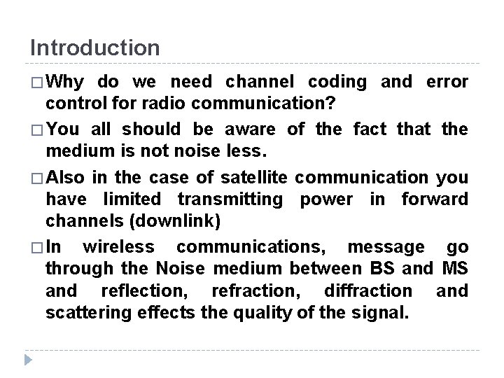 Introduction � Why do we need channel coding and error control for radio communication? Introduction � Why do we need channel coding and error control for radio communication?