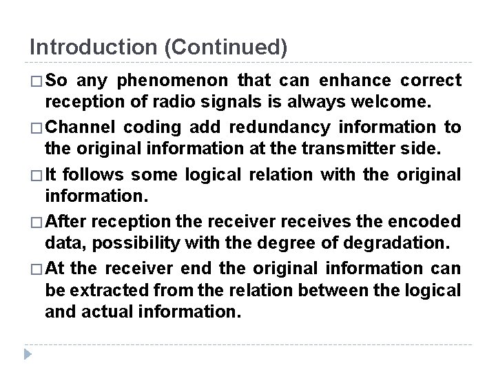 Introduction (Continued) � So any phenomenon that can enhance correct reception of radio signals