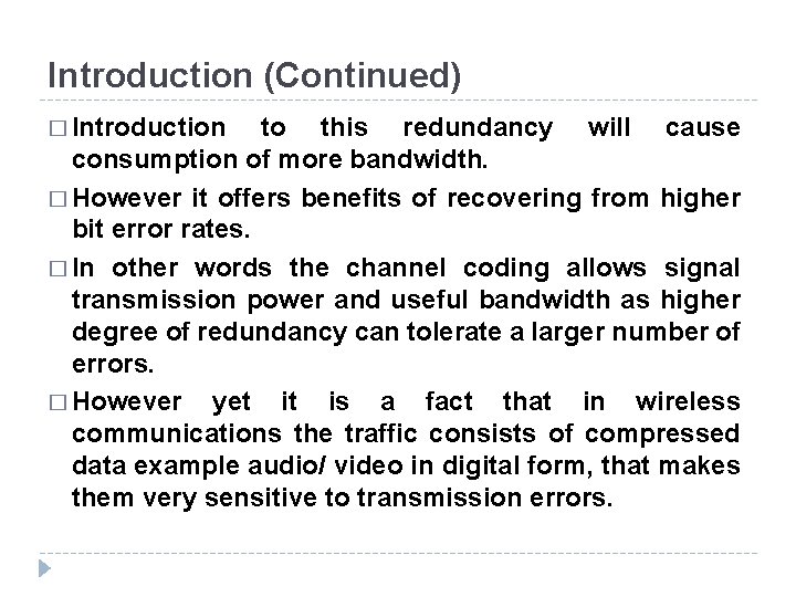 Introduction (Continued) � Introduction to this redundancy will cause consumption of more bandwidth. �