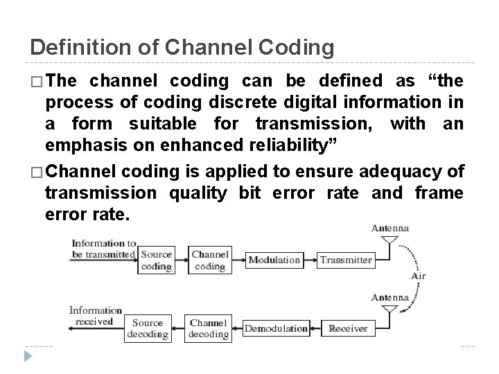 Definition of Channel Coding � The channel coding can be defined as “the process