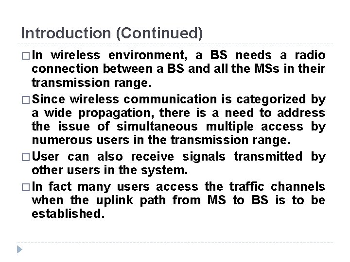 Introduction (Continued) � In wireless environment, a BS needs a radio connection between a