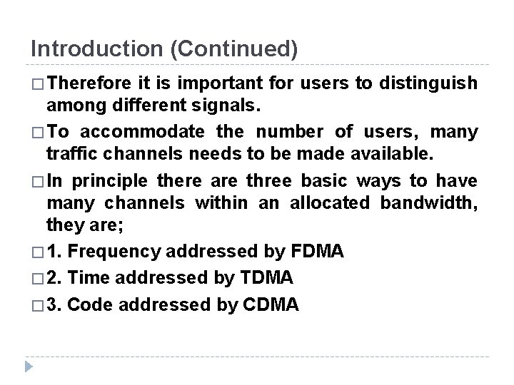 Introduction (Continued) � Therefore it is important for users to distinguish among different signals.