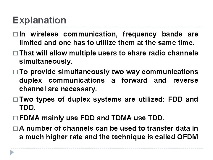 Explanation � In wireless communication, frequency bands are limited and one has to utilize